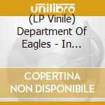 (LP Vinile) Department Of Eagles - In Ear Park lp vinile di Department Of Eagles