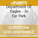 Department Of Eagles - In Ear Park cd