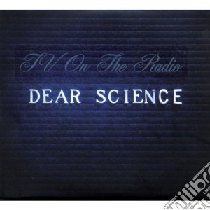 Tv On The Radio - Dear Science cd musicale di TV ON THE RADIO