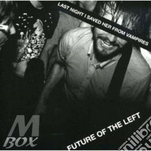 Future Of The Left - Last Night I Saved Her From Vampires cd musicale di FUTURE OF THE LEFT