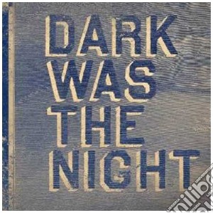 Dark Was The Night - Red Hot Compilation (2 Cd) cd musicale di ARTISTI VARI