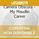 Camera Obscura - My Maudlin Career cd