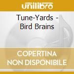 Tune-Yards - Bird Brains cd