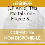 (LP Vinile) This Mortal Coil - Filigree & Shadow (2 Lp) lp vinile di This Mortal Coil