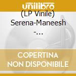 (LP Vinile) Serena-Maneesh - D.I.W.S.W.T.T.D vinile