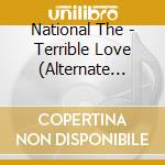 National The - Terrible Love (Alternate Versi cd