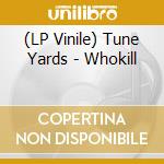 (LP Vinile) Tune Yards - Whokill vinile