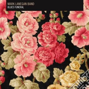 Mark Lanegan Band - Blues Funeral cd musicale di Mark lanegan band