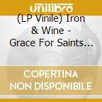 (LP Vinile) Iron & Wine - Grace For Saints And Ramblers (7