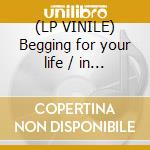 (LP VINILE) Begging for your life / in the lp vinile di Merchandise