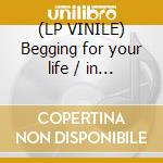 (LP VINILE) Begging for your life / in the cd