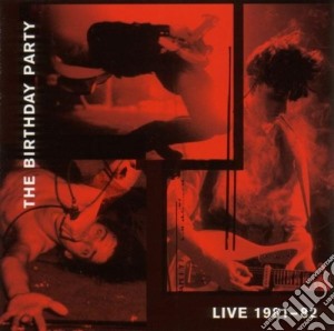 Birthday Party (The) - Live 1981-82 cd musicale di Birthday Party (The)