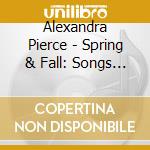 Alexandra Pierce - Spring & Fall: Songs & Instrumental Music cd