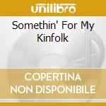 Somethin' For My Kinfolk cd