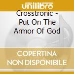 Crosstronic - Put On The Armor Of God cd