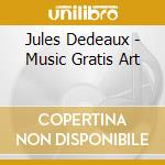 Jules Dedeaux - Music Gratis Art cd