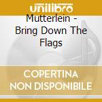 Mutterlein - Bring Down The Flags cd