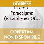 Inferno - Paradeigma (Phosphenes Of Aphotic Eternity) cd musicale