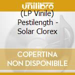 (LP Vinile) Pestilength - Solar Clorex vinile