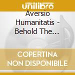Aversio Humanitatis - Behold The Silent Dwellers cd