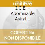 I.C.E. - Abominable Astral Summoning (Ltd.Digi) cd