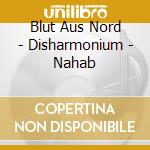 Blut Aus Nord - Disharmonium - Nahab cd