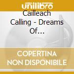 Cailleach Calling - Dreams Of Fragmentation cd musicale