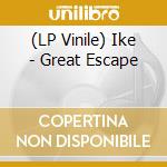(LP Vinile) Ike - Great Escape vinile