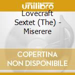 Lovecraft Sextet (The) - Miserere cd musicale