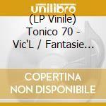 (LP Vinile) Tonico 70 - Vic'L / Fantasie (Sampled Version) (7') vinile