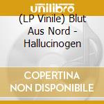 (LP Vinile) Blut Aus Nord - Hallucinogen