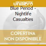 Blue Period - Nightlife Casualties cd