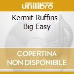 Kermit Ruffins - Big Easy cd