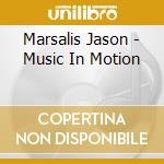 Marsalis Jason - Music In Motion cd musicale di Marsalis Jason