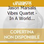 Jason Marsalis Vibes Quartet - In A World Of Mallets cd musicale di Jason Marsalis Vibes Quartet