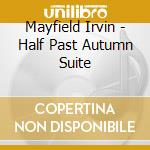 Mayfield Irvin - Half Past Autumn Suite cd