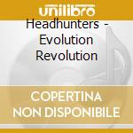 Headhunters - Evolution Revolution cd