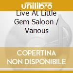 Live At Little Gem Saloon / Various cd