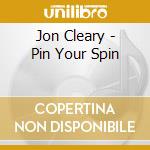 Jon Cleary - Pin Your Spin cd musicale di Jon Cleary