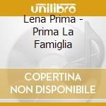 Lena Prima - Prima La Famiglia cd musicale di Lena Prima