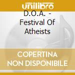 D.O.A. - Festival Of Atheists cd musicale di D.O.A.