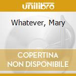Whatever, Mary cd musicale di SMEAR