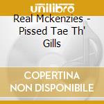 Real Mckenzies - Pissed Tae Th' Gills cd