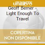 Geoff Berner - Light Enough To Travel cd