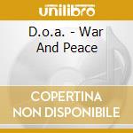 D.o.a. - War And Peace cd musicale di D.O.A.