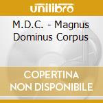 M.D.C. - Magnus Dominus Corpus cd