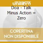 Doa - Talk Minus Action = Zero cd
