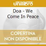 Doa - We Come In Peace cd musicale di Doa