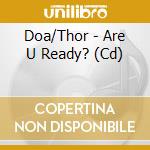 Doa/Thor - Are U Ready? (Cd) cd