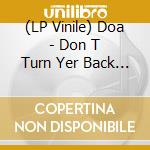 (LP Vinile) Doa - Don T Turn Yer Back (Ondesperate Times) vinile